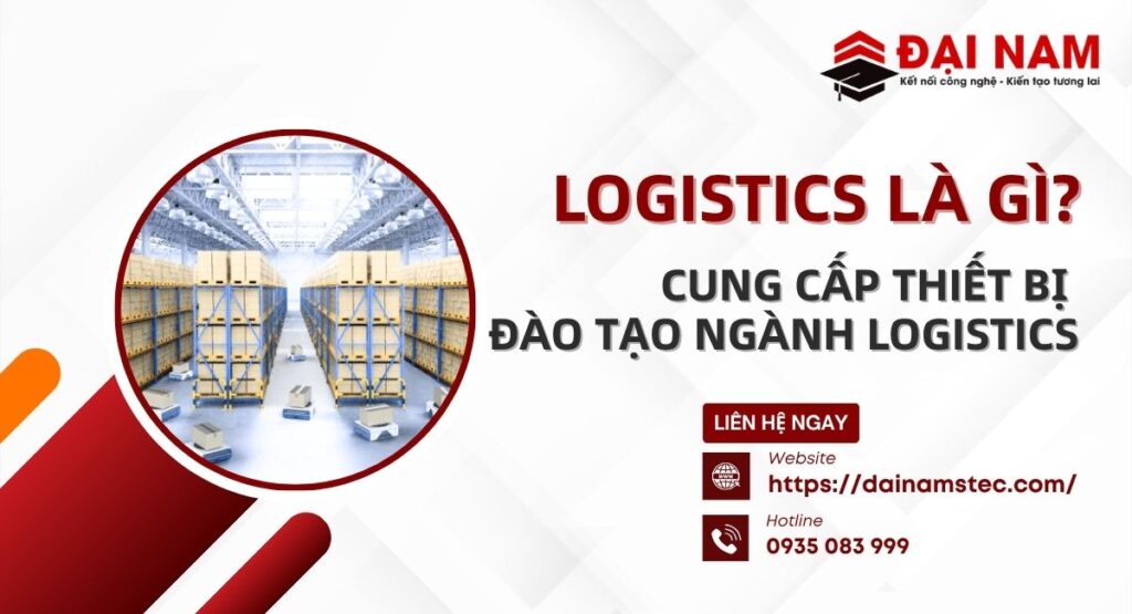 Logistics Là Gì? Cung Cấp Thiết Bị Đào Tạo Ngành Logistics