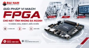 Giải Pháp Vi Mạch FPGA Cho Máy Tính Nhúng Đa Ngành: Tự Động Hóa, Robot, Điều Khiển