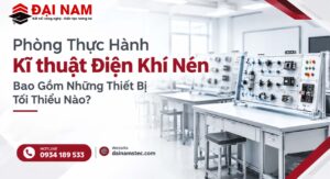 Phòng Thực Hành Kĩ thuật Điện Khí Nén Bao Gồm Những Thiết Bị Tối Thiểu Nào?